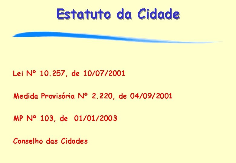 Estatuto da Cidade Lei Nº 10. 257, de 10/07/2001 Medida Provisória Nº 2. 220,