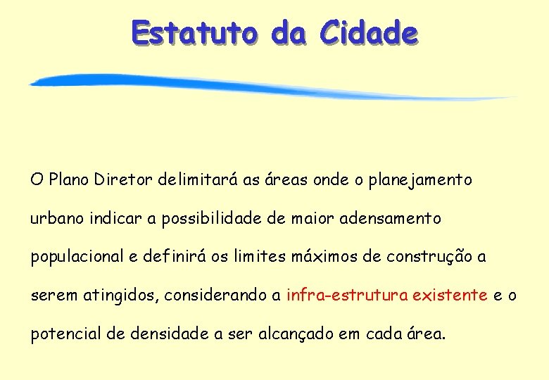 Estatuto da Cidade O Plano Diretor delimitará as áreas onde o planejamento urbano indicar