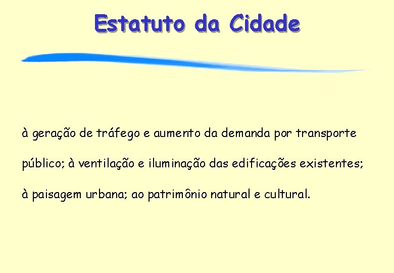 Estatuto da Cidade à geração de tráfego e aumento da demanda por transporte público;