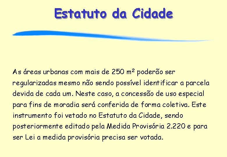 Estatuto da Cidade As áreas urbanas com mais de 250 m 2 poderão ser