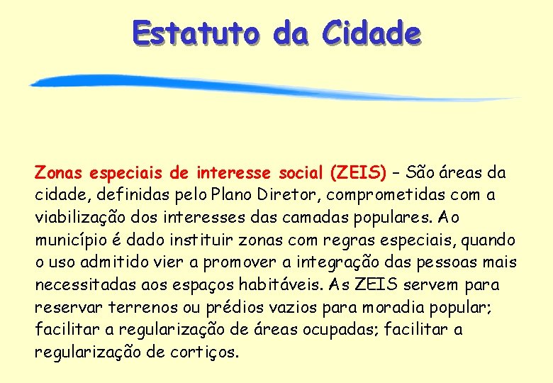 Estatuto da Cidade Zonas especiais de interesse social (ZEIS) – São áreas da cidade,