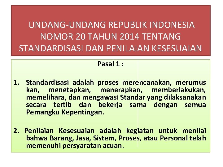 UNDANG-UNDANG REPUBLIK INDONESIA NOMOR 20 TAHUN 2014 TENTANG STANDARDISASI DAN PENILAIAN KESESUAIAN Pasal 1