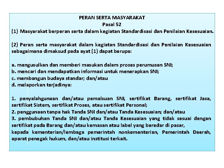 PERAN SERTA MASYARAKAT Pasal 52 (1) Masyarakat berperan serta dalam kegiatan Standardisasi dan Penilaian