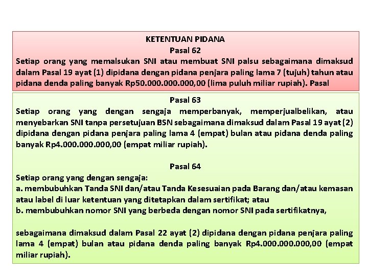 KETENTUAN PIDANA Pasal 62 Setiap orang yang memalsukan SNI atau membuat SNI palsu sebagaimana