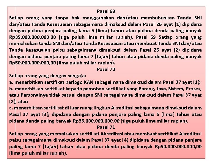 Pasal 68 Setiap orang yang tanpa hak menggunakan dan/atau membubuhkan Tanda SNI dan/atau Tanda