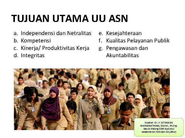 TUJUAN UTAMA UU ASN a. b. c. d. Independensi dan Netralitas Kompetensi Kinerja/ Produktivitas