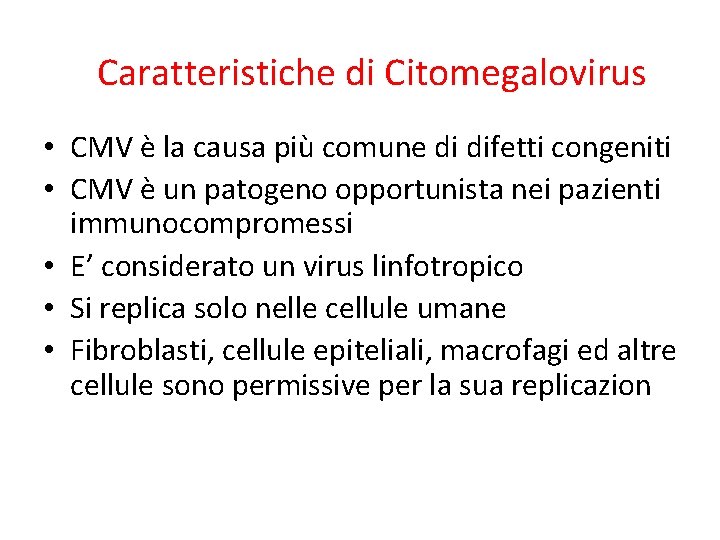 Caratteristiche di Citomegalovirus • CMV è la causa più comune di difetti congeniti •