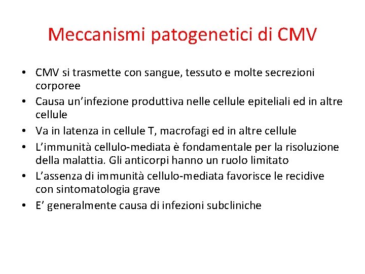 Meccanismi patogenetici di CMV • CMV si trasmette con sangue, tessuto e molte secrezioni