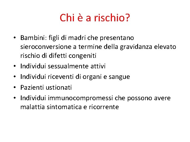 Chi è a rischio? • Bambini: figli di madri che presentano sieroconversione a termine