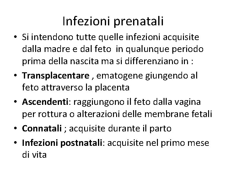 Infezioni prenatali • Si intendono tutte quelle infezioni acquisite dalla madre e dal feto