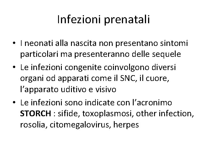 Infezioni prenatali • I neonati alla nascita non presentano sintomi particolari ma presenteranno delle