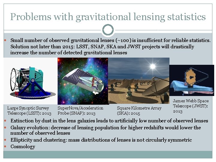 Problems with gravitational lensing statistics Small number of observed gravitational lenses (~100) is insufficient