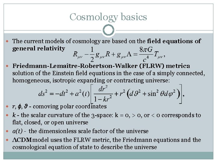 Cosmology basics The current models of cosmology are based on the field equations of