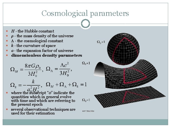 Cosmological parameters H - the Hubble constant ρ - the mass density of the