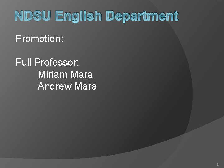 NDSU English Department Promotion: Full Professor: Miriam Mara Andrew Mara 2 