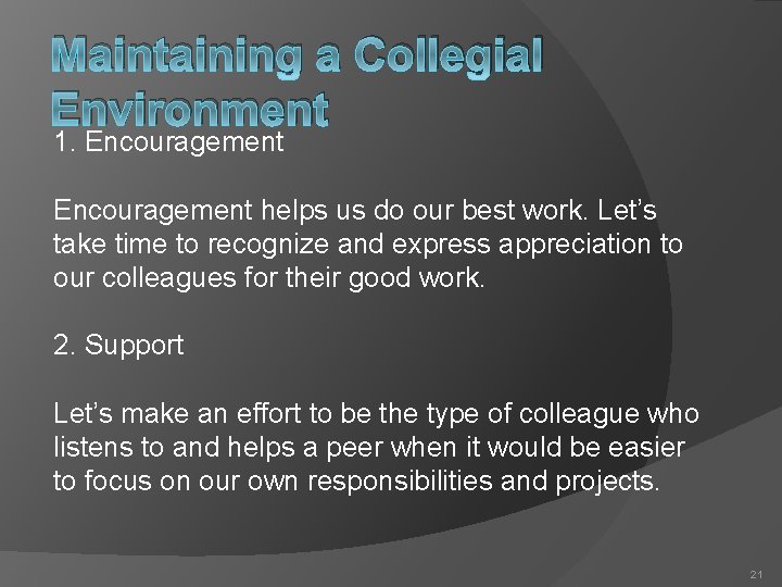 Maintaining a Collegial Environment 1. Encouragement helps us do our best work. Let’s take
