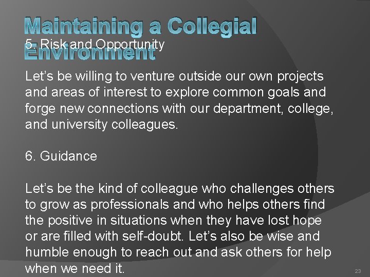 Maintaining a Collegial 5. Risk and Opportunity Environment Let’s be willing to venture outside