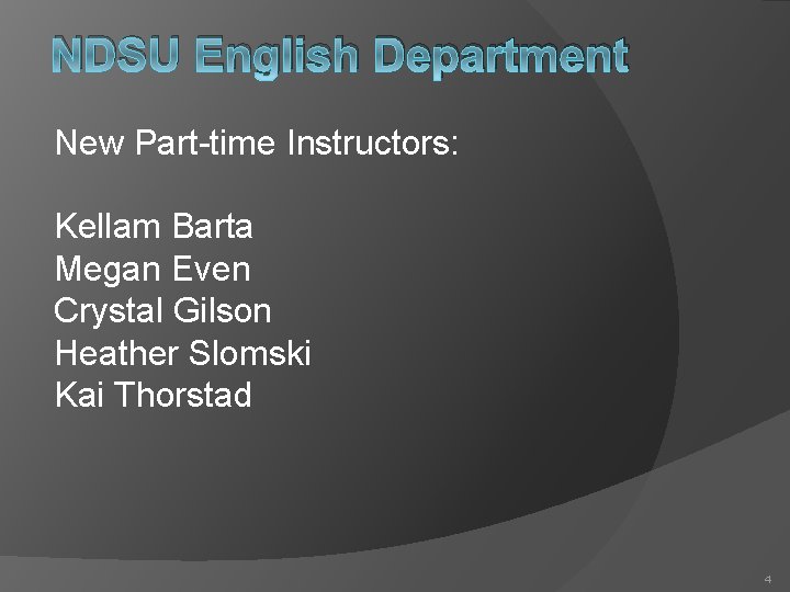 NDSU English Department New Part-time Instructors: Kellam Barta Megan Even Crystal Gilson Heather Slomski