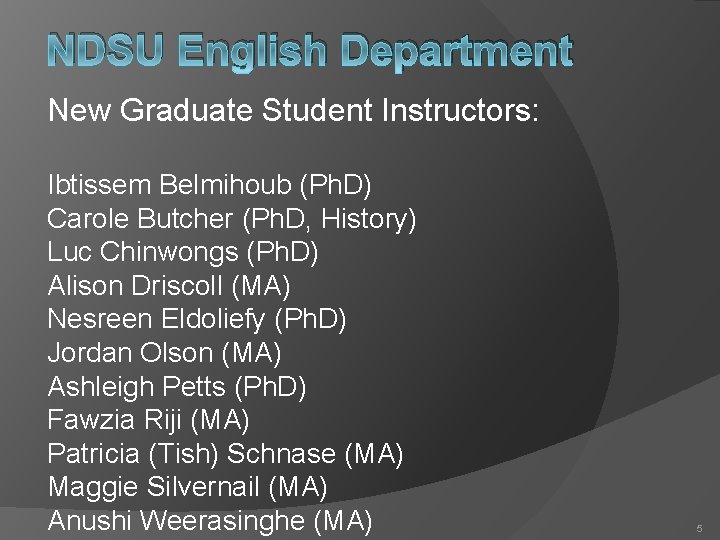NDSU English Department New Graduate Student Instructors: Ibtissem Belmihoub (Ph. D) Carole Butcher (Ph.