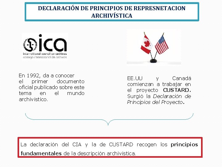 DECLARACIÓN DE PRINCIPIOS DE REPRESNETACION ARCHIVÍSTICA En 1992, da a conocer el primer documento