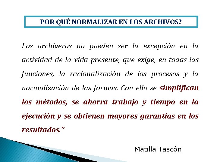 POR QUÉ NORMALIZAR EN LOS ARCHIVOS? Los archiveros no pueden ser la excepción en