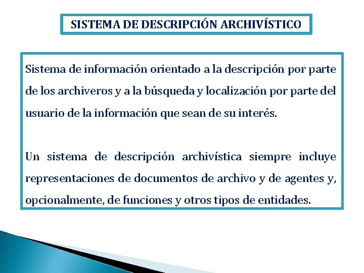 SISTEMA DE DESCRIPCIÓN ARCHIVÍSTICO Sistema de información orientado a la descripción por parte de