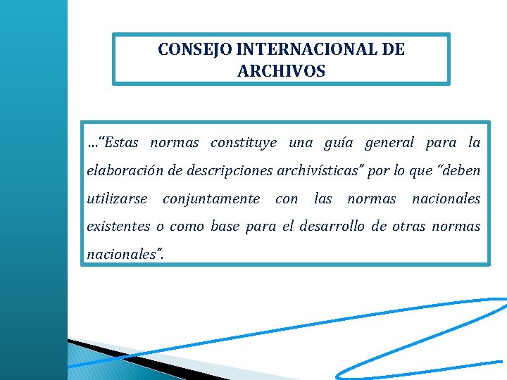 CONSEJO INTERNACIONAL DE ARCHIVOS …“Estas normas constituye una guía general para la elaboración de