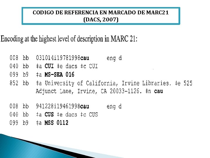 CODIGO DE REFERENCIA EN MARCADO DE MARC 21 (DACS, 2007) 