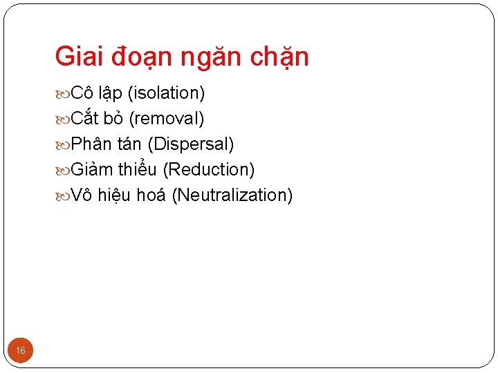 Giai đoạn ngăn chặn Cô lập (isolation) Cắt bỏ (removal) Phân tán (Dispersal) Giảm