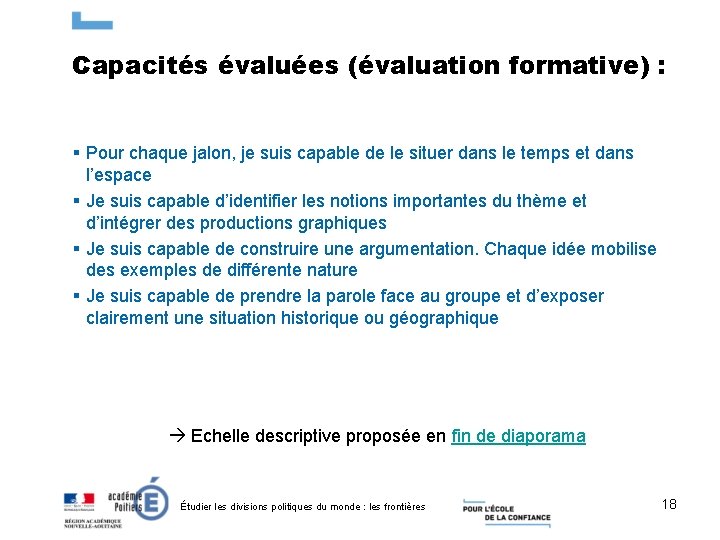 Capacités évaluées (évaluation formative) : § Pour chaque jalon, je suis capable de le