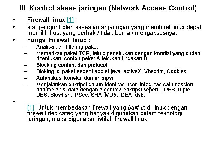 III. Kontrol akses jaringan (Network Access Control) • • Firewall linux [1] : alat