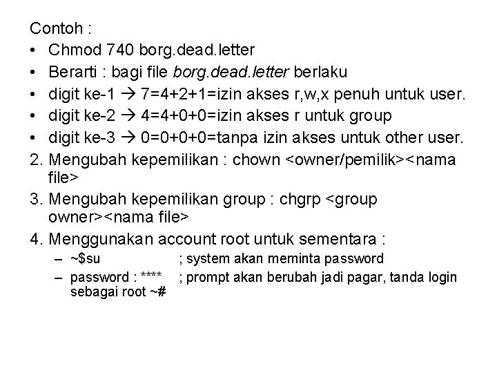 Contoh : • Chmod 740 borg. dead. letter • Berarti : bagi file borg. Contoh : • Chmod 740 borg. dead. letter • Berarti : bagi file borg.
