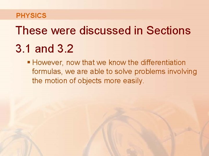 PHYSICS These were discussed in Sections 3. 1 and 3. 2 § However, now