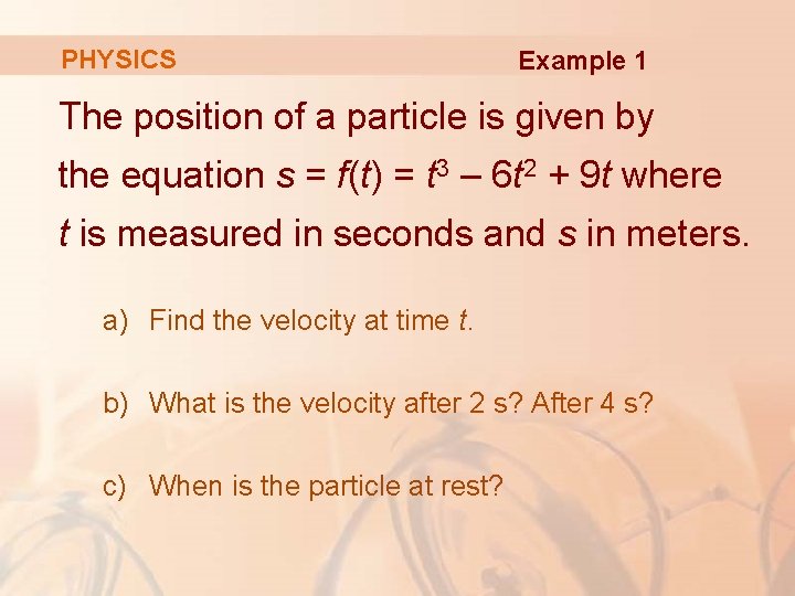 PHYSICS Example 1 The position of a particle is given by the equation s PHYSICS Example 1 The position of a particle is given by the equation s