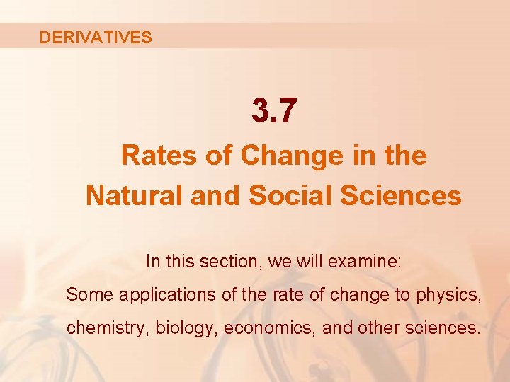 DERIVATIVES 3. 7 Rates of Change in the Natural and Social Sciences In this