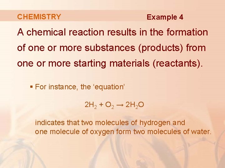 CHEMISTRY Example 4 A chemical reaction results in the formation of one or more CHEMISTRY Example 4 A chemical reaction results in the formation of one or more