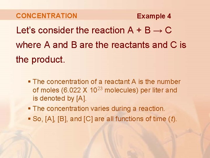 CONCENTRATION Example 4 Let’s consider the reaction A + B → C where A