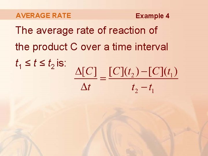 AVERAGE RATE Example 4 The average rate of reaction of the product C over