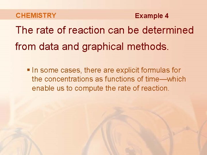 CHEMISTRY Example 4 The rate of reaction can be determined from data and graphical