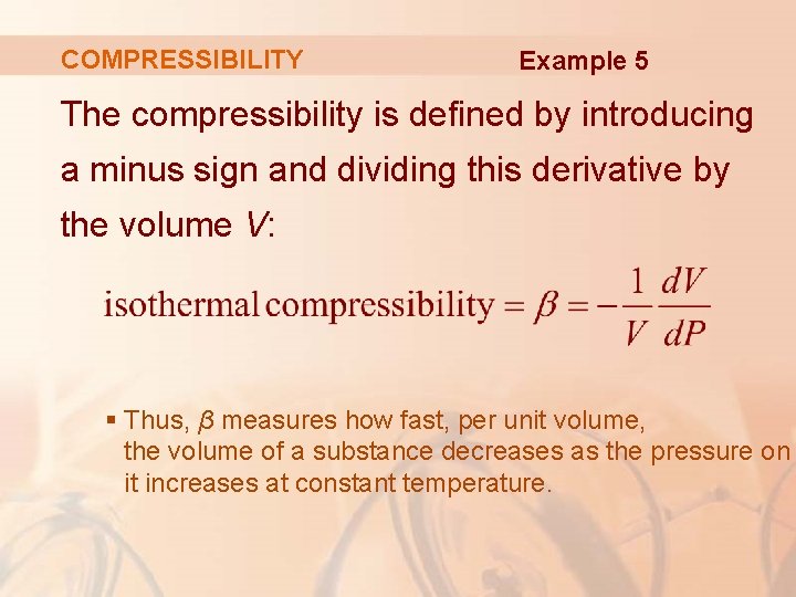 COMPRESSIBILITY Example 5 The compressibility is defined by introducing a minus sign and dividing