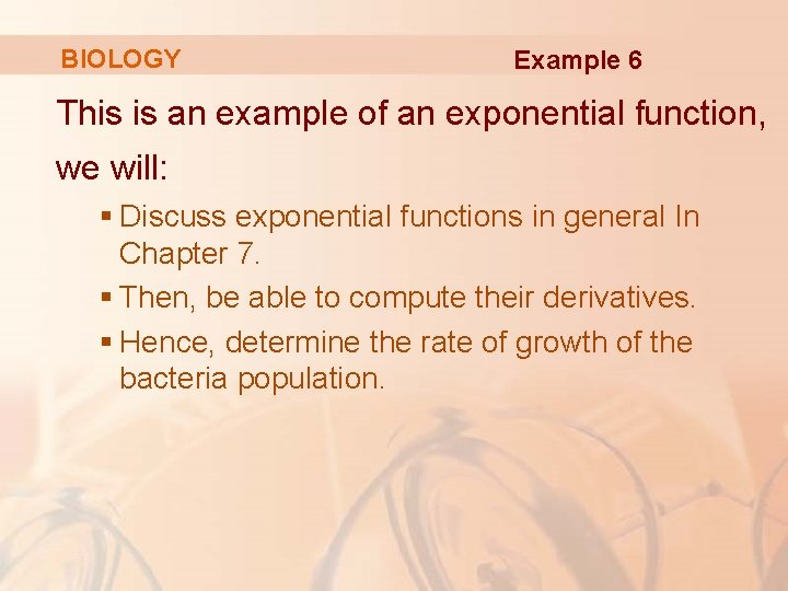 BIOLOGY Example 6 This is an example of an exponential function, we will: §