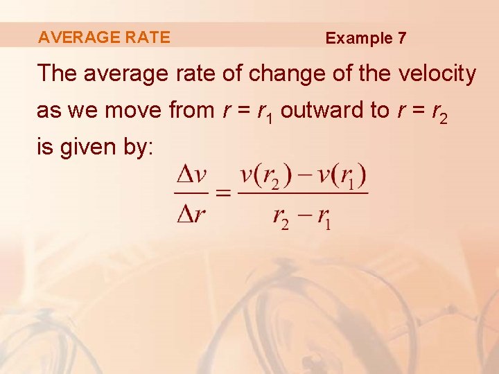 AVERAGE RATE Example 7 The average rate of change of the velocity as we