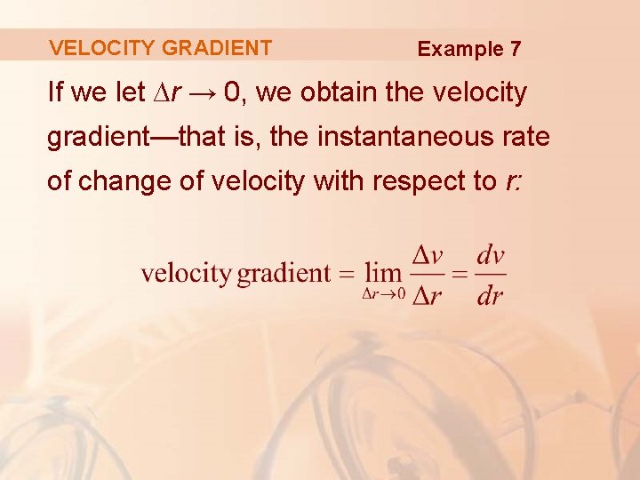 VELOCITY GRADIENT Example 7 If we let ∆r → 0, we obtain the velocity