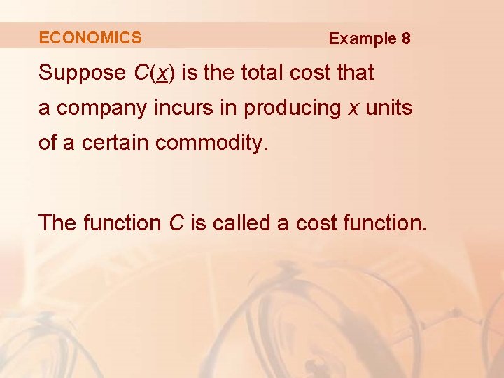 ECONOMICS Example 8 Suppose C(x) is the total cost that a company incurs in ECONOMICS Example 8 Suppose C(x) is the total cost that a company incurs in