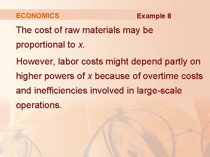 ECONOMICS Example 8 The cost of raw materials may be proportional to x. However,