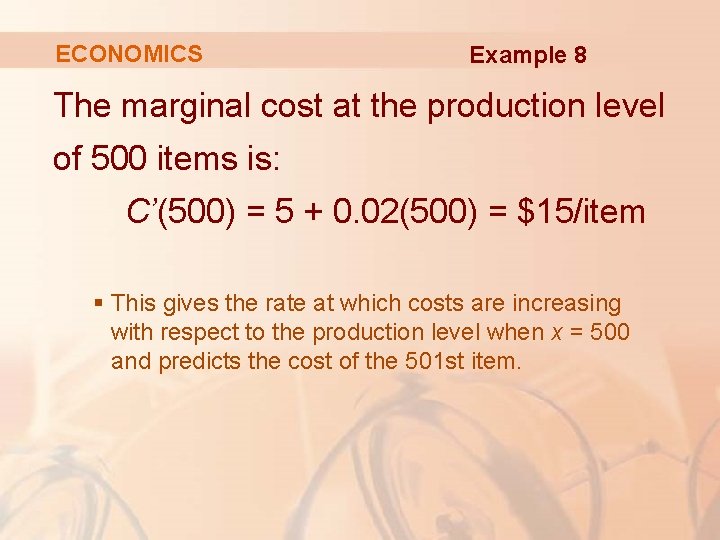ECONOMICS Example 8 The marginal cost at the production level of 500 items is: