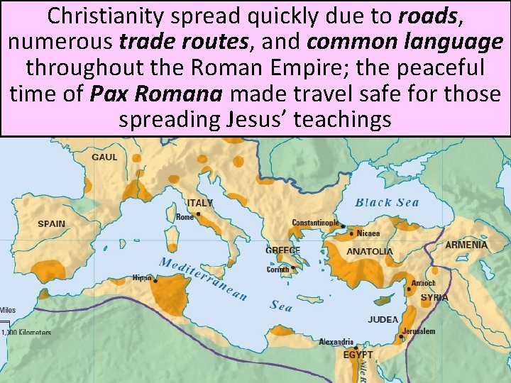 Christianity spread quickly due to roads, numerous trade routes, and common language throughout the