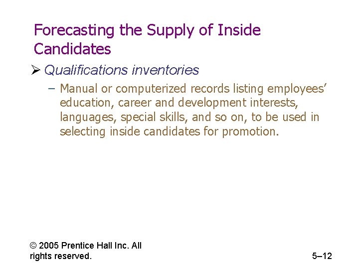 Forecasting the Supply of Inside Candidates Ø Qualifications inventories – Manual or computerized records