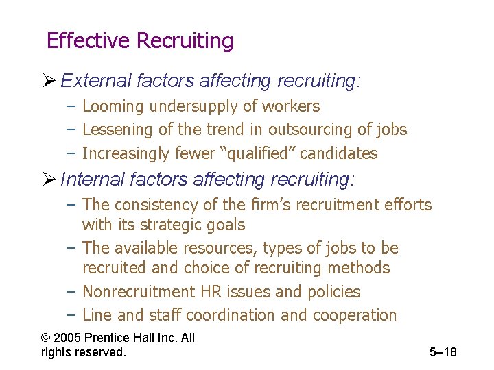 Effective Recruiting Ø External factors affecting recruiting: – Looming undersupply of workers – Lessening