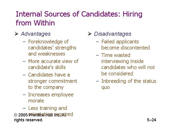 Internal Sources of Candidates: Hiring from Within Ø Advantages – Foreknowledge of candidates’ strengths